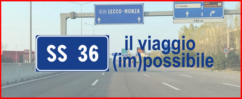 SS 36 - il viaggio (im)possibile